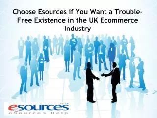 Choose Esources if You Want a Trouble-Free Existence in the