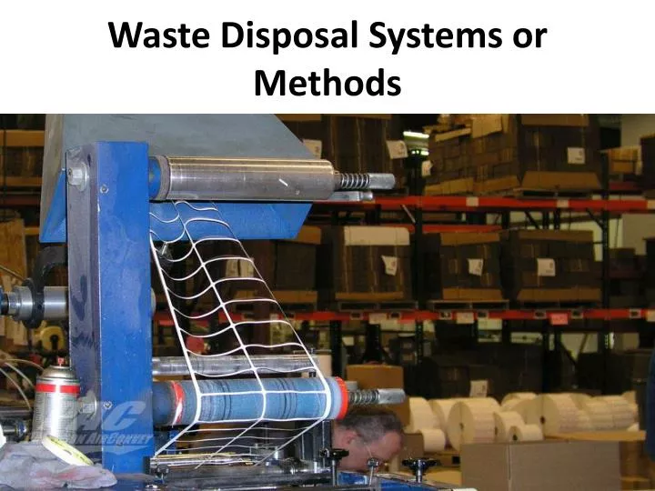 waste disposal systems or methods