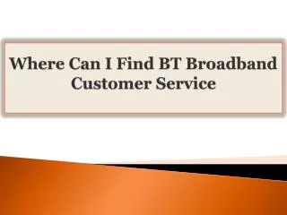 Where Can I Find BT Broadband Customer Service