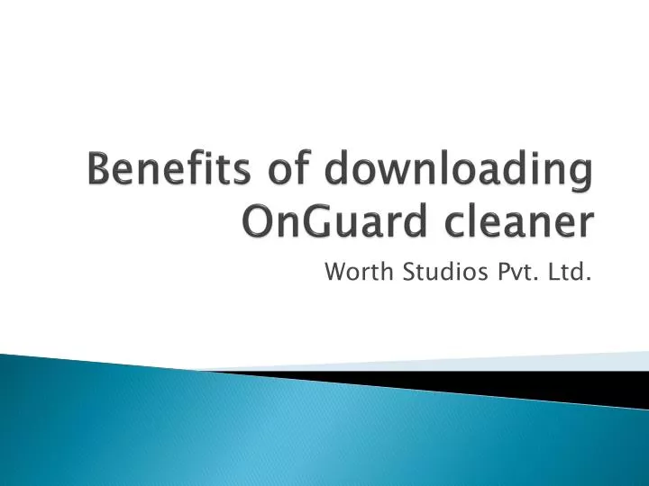 benefits of downloading onguard cleaner