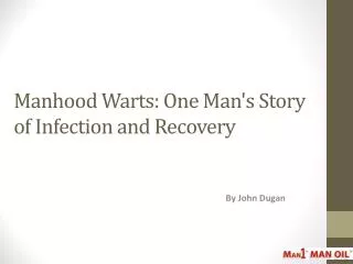 Manhood Warts - One Man's Story of Infection and Recovery