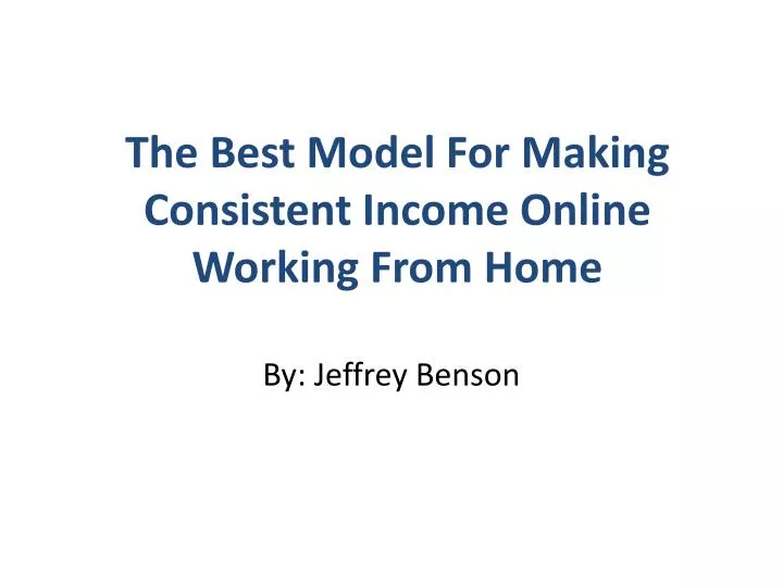 the best model for making consistent income online working from home