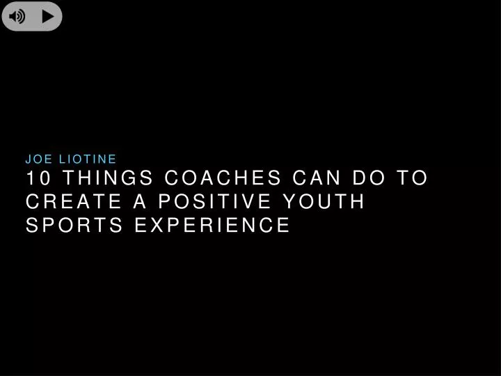 10 things coaches can do to create a positive youth sports experience