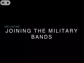 Joe Liotine Life Time - Join Military Bands.