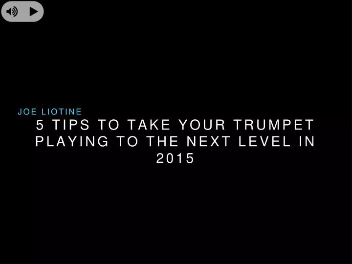 5 tips to take your trumpet playing to the next level in 2015