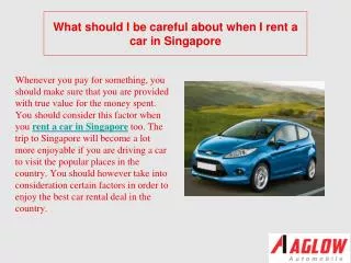What should I be careful about when I rent a car in Singapor
