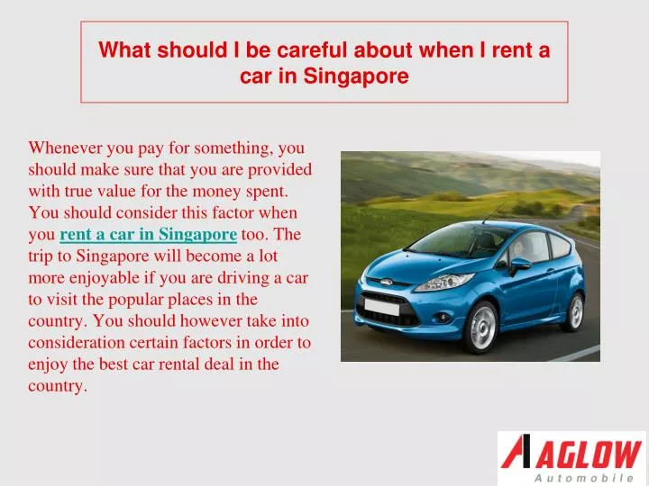 what should i be careful about when i rent a car in singapore