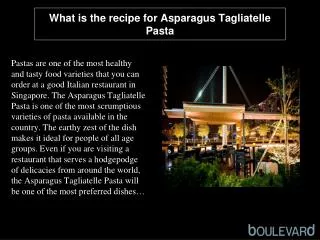 What is the recipe for Asparagus Tagliatelle Pasta