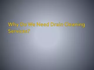 Why Do We Need Drain Cleaning Services?
