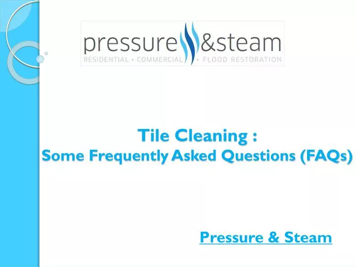 tile cleaning some frequently asked questions faqs