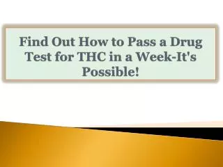 Find Out How to Pass a Drug Test for THC in a Week-It's Poss
