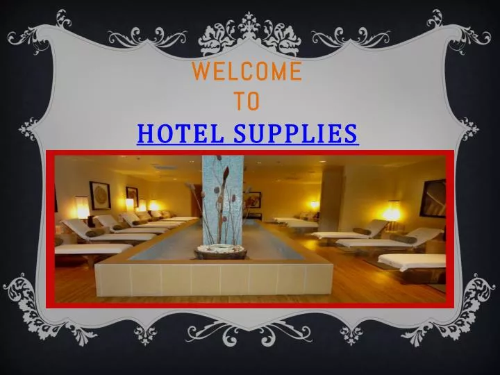welcome to hotel supplies
