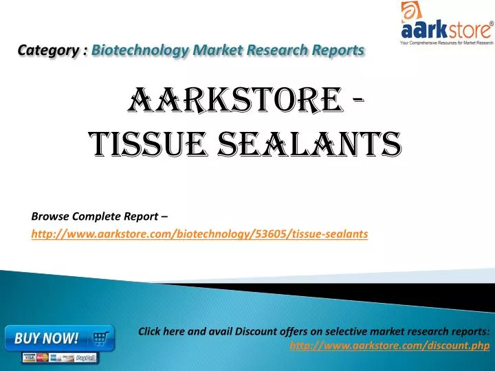 browse complete report http www aarkstore com biotechnology 53605 tissue sealants