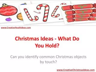 Christmas Ideas - What Do You Hold?