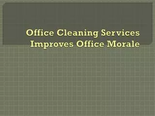 Office Cleaning Services Improves Office Morale
