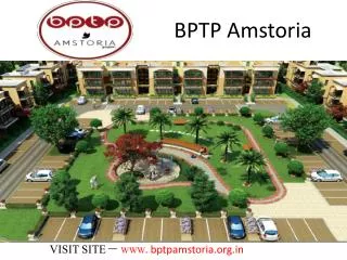 BPTP Amstoria - Gurgaon CALL US 9891856789