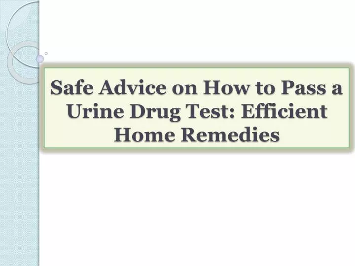 safe advice on how to pass a urine drug test efficient home remedies