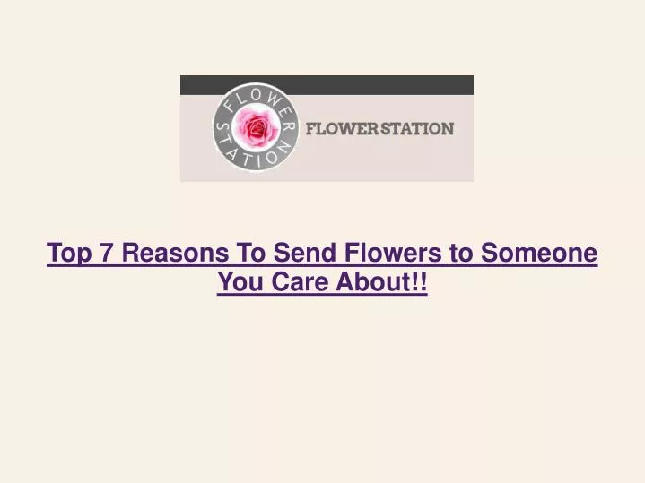 top 7 reasons to send flowers to someone you care about