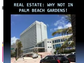 Real Estate Why not in Palm Beach Gardens!