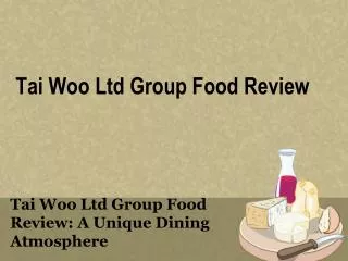 Tai Woo Ltd Group Food Review: A Unique Dining Atmosphere