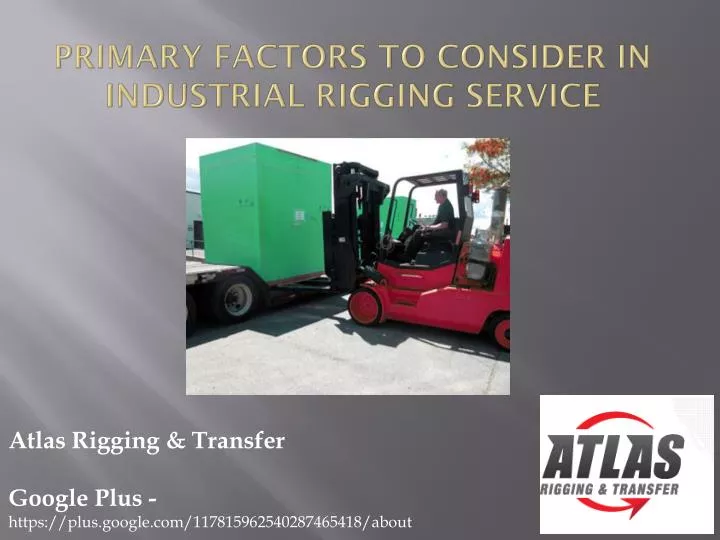 primary factors to consider in industrial rigging service