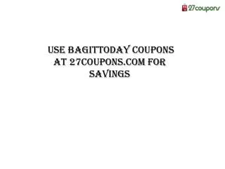 Use Bagittoday Coupons at 27coupons.com for Savings