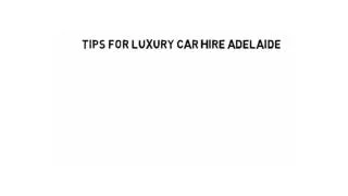 Tips For Luxury Car Hire Adelaide