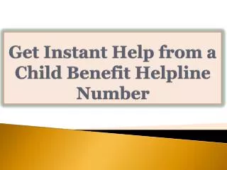 Get Instant Help from a Child Benefit Helpline Number