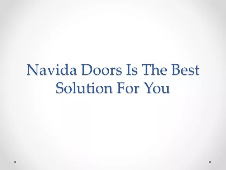 navida doors is the best solution for you