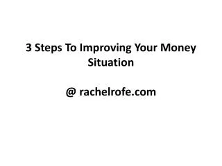 3 Steps To Improving Your Money Situation