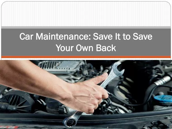 car maintenance save it to save your own back