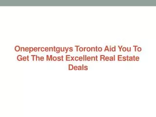 Onepercentguys Toronto Aid You To Get The Most ExcellentReal