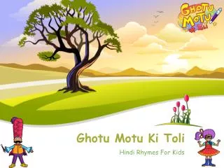 Meet The Characters of Ghotu Motu Ki Toli