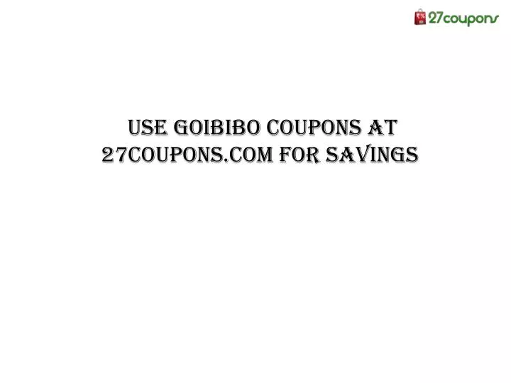 use goibibo coupons at 27coupons com for savings