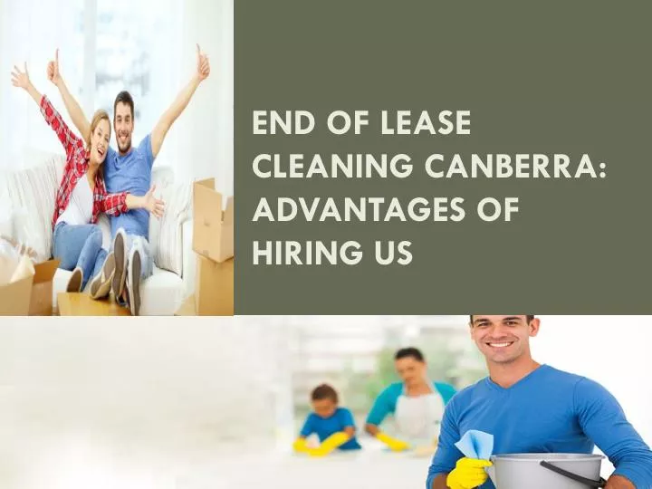 end of lease cleaning canberra advantages of hiring us