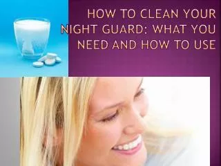 How To Clean Your Night Guard What You Need And How To Use