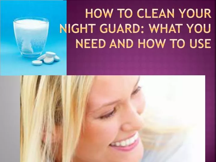 how to clean your night guard what you need and how to use