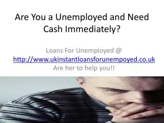 loans for unemployed@www.ukinstantloansforunempoyed.co.uk