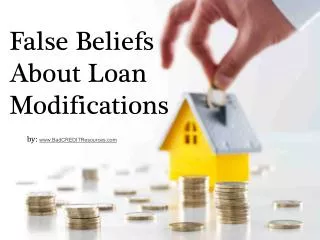 False Beliefs About Loan Modifications
