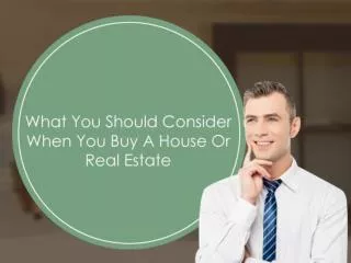What You Should Consider When You Buy A House Or Real Estate
