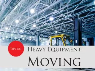 Best Tips for Heavy Equipment Moving
