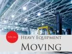 Best Tips for Heavy Equipment Moving - slide 1