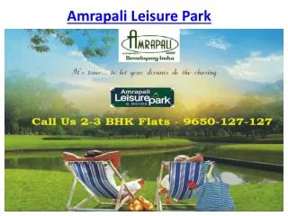 Amrapali Leisure Park Luxury Flats @9650-127-127