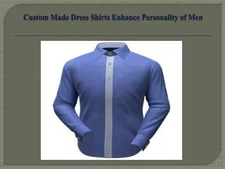 Custom Made Dress Shirts Enhance Personality of Men