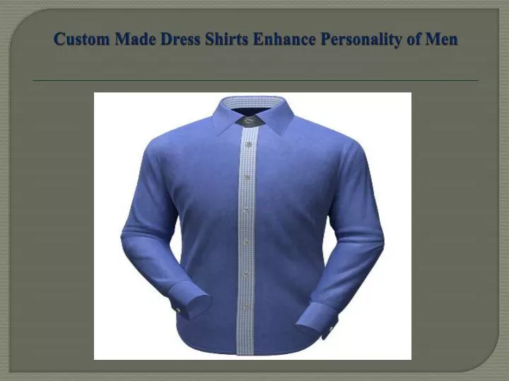 custom made dress shirts enhance personality of men