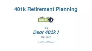 401k Retirement Planning & How Dear 401k J Can Help?