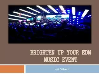 Brighten Up Your EDM music Event