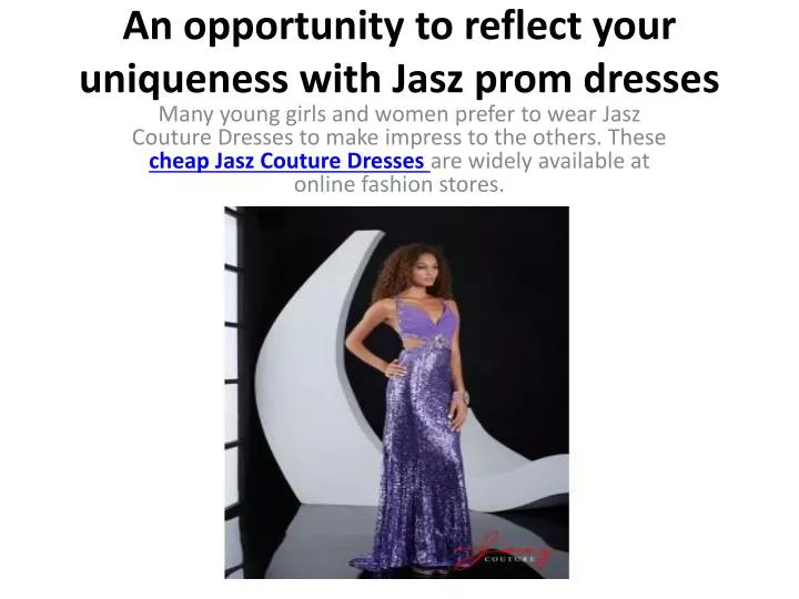 an opportunity to reflect your uniqueness with jasz prom dresses