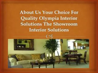 About Us Your Choice For Quality Olympia Interior Solutions