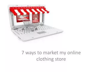 •	7 ways to market my online clothing store
